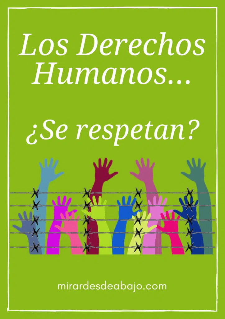 Imagen sobre el respeto de la declaración de derechos humanos de la ONU Imagen con una alambrada y brazos levantados con el testo: Los Derechos Humanos... ¿Se respetan?