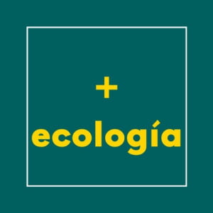 Imagen cuadra de fondo verde con texto en color amrillo: + ecología.