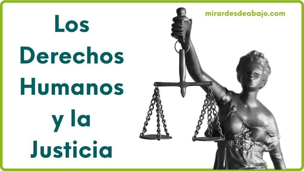 Imagen con la balanza como símbolo de la justicia y el texto: Los Derechos Humanos y la Justicia