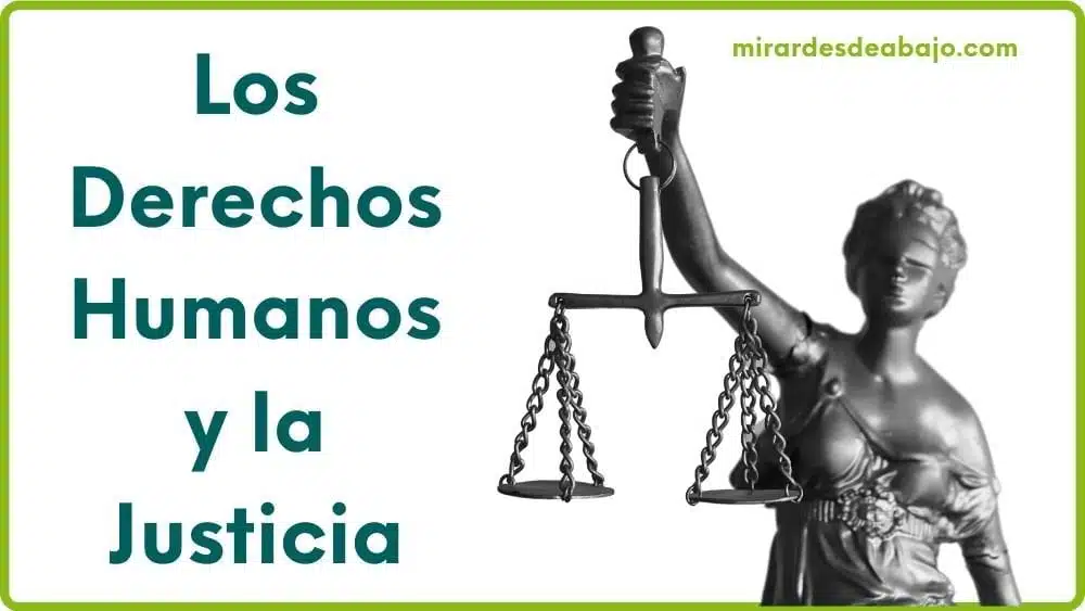 Los Derechos Humanos y la Justicia en artículo de Abraham Velázquez en mirardesdeabajo.com Imagen con la balanza como símbolo de la justicia y el texto: Los Derechos Humanos y la Justicia