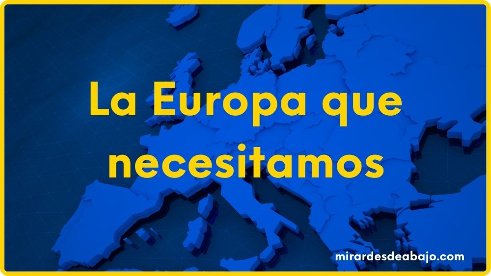 Imagen de Europa con el texto: la Europa que necesitamos.