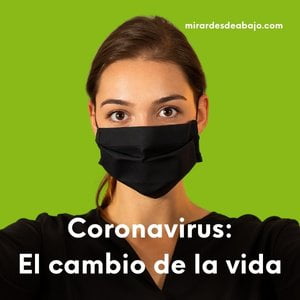 Covid, un coronavirus y los cambios de nuestras vidas