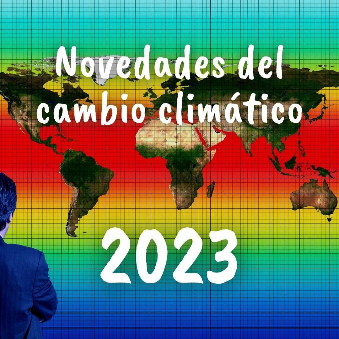 Imagen cuadrada del artículo sobre las novedades del cambio climático en el año 2023.