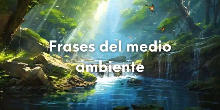 Dibujo de un paisaje natural con un río con la frase sobre escrita: frases del medio ambiente.